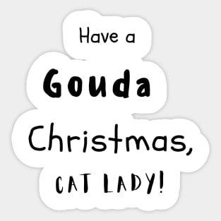 Have A Gouda Christmas, Cat Lady Sticker